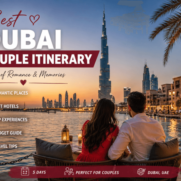 Dubai Couple Itinerary 5-Day Romantic Travel Guide
