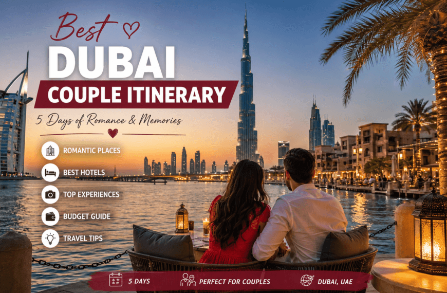Dubai Couple Itinerary 5-Day Romantic Travel Guide