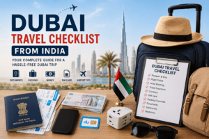Dubai Travel Checklist from India
