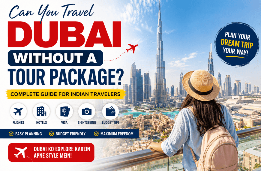 Dubai Without Tour Package guide for Indian travelers